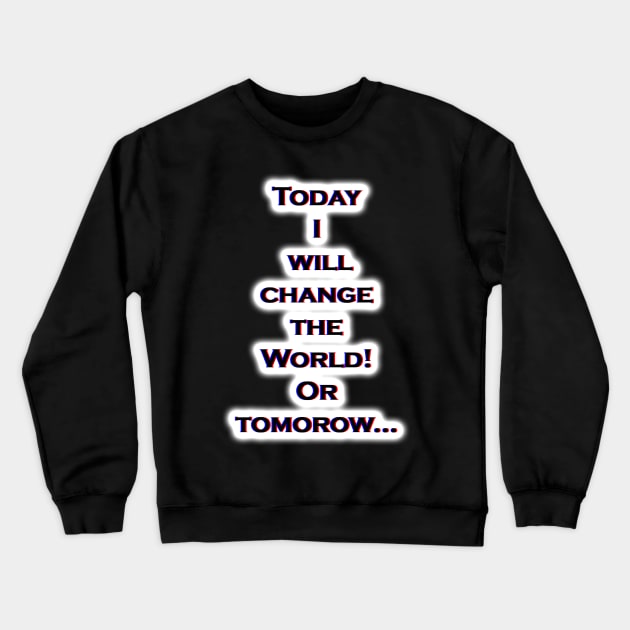 Change world. Crewneck Sweatshirt by Maximuselektro